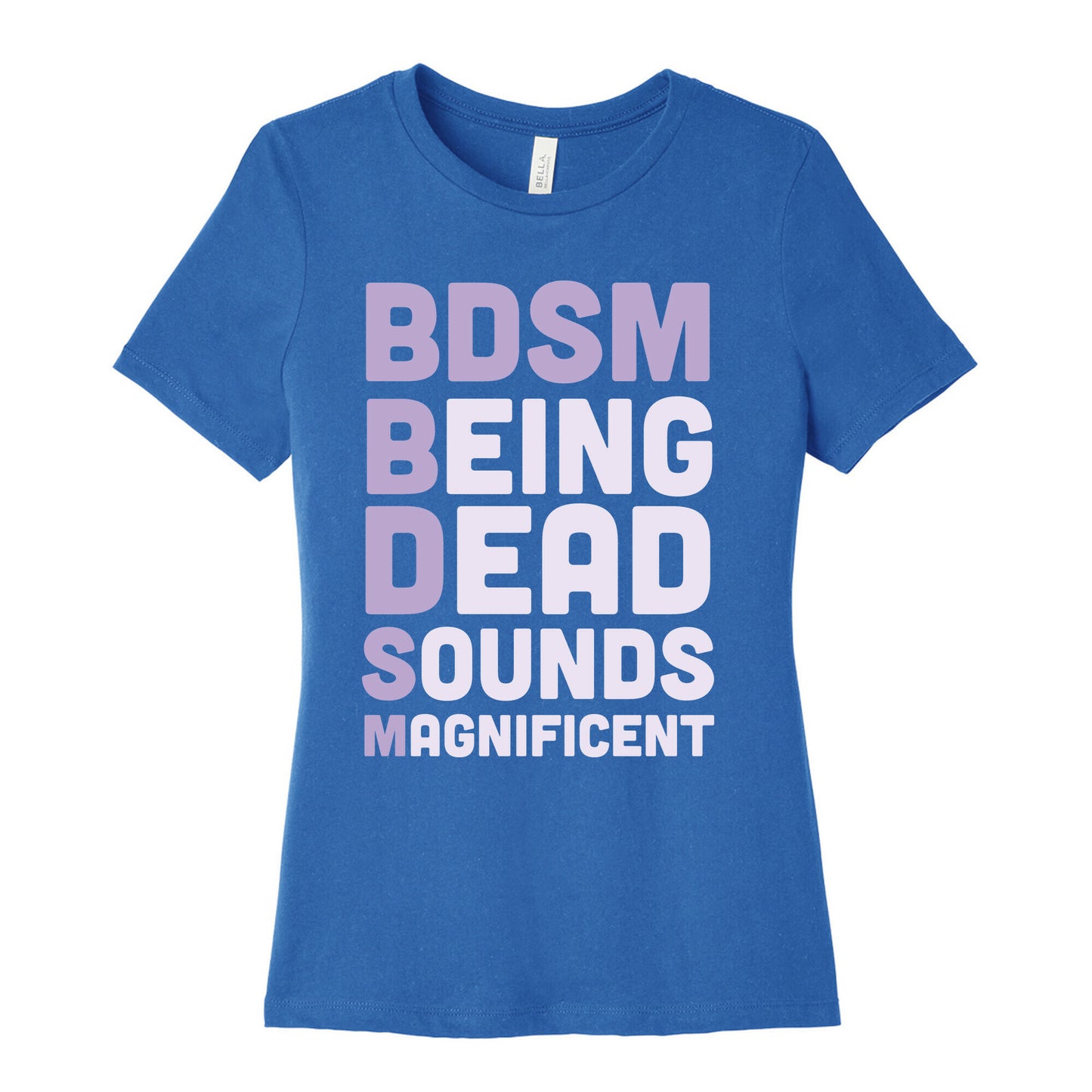 BDSM - Being Dead Sounds Magnificent Women's Cotton Tee