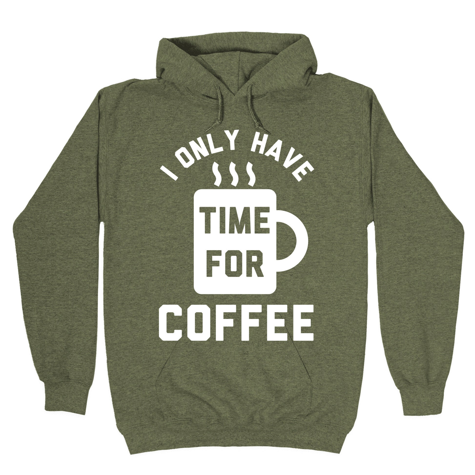 I Only Have Time For Coffee Hoodie