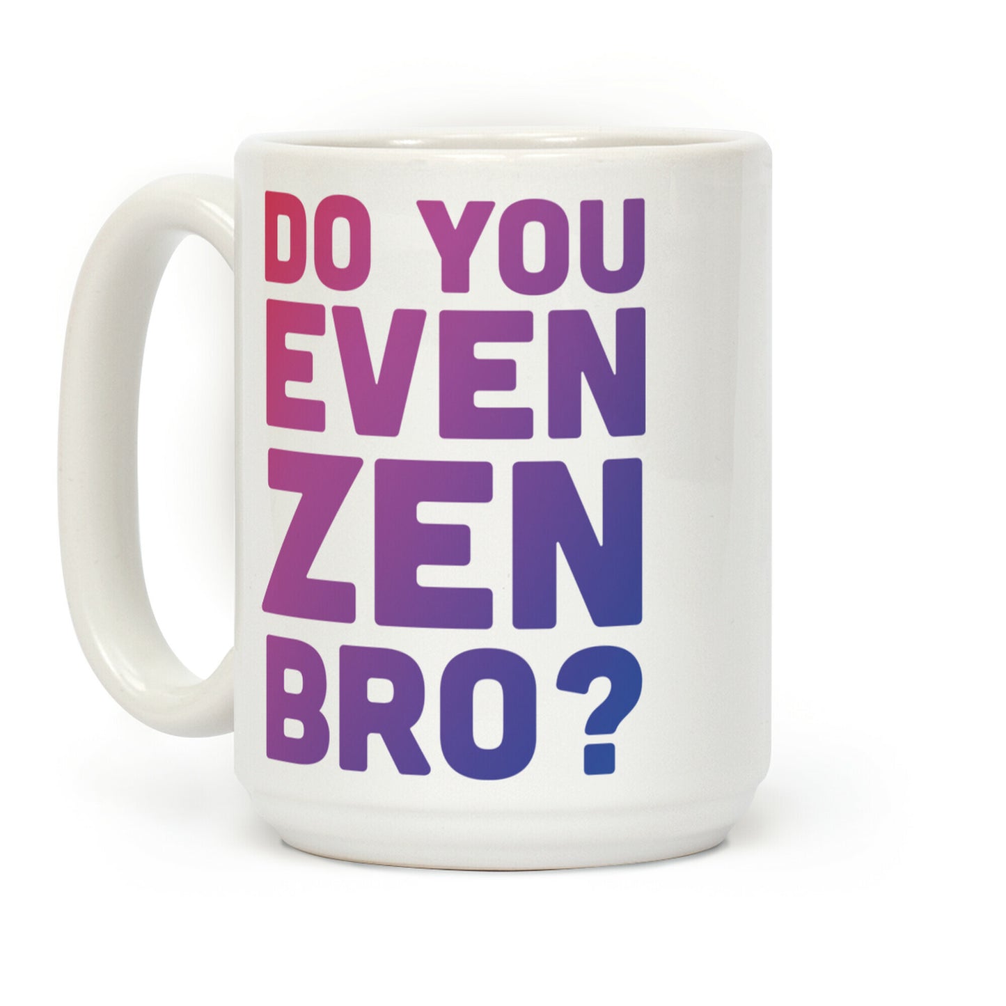 Do You Even Zen Bro Yoga Coffee Mug