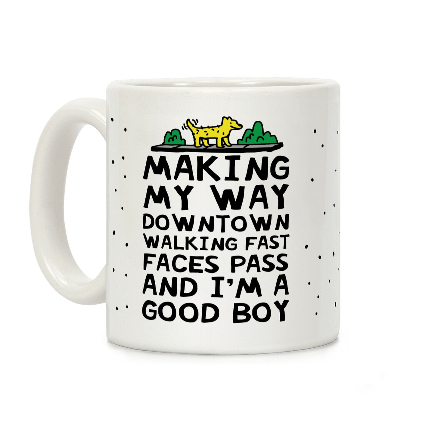 Making My Way Downtown Good Boy Dog Coffee Mug
