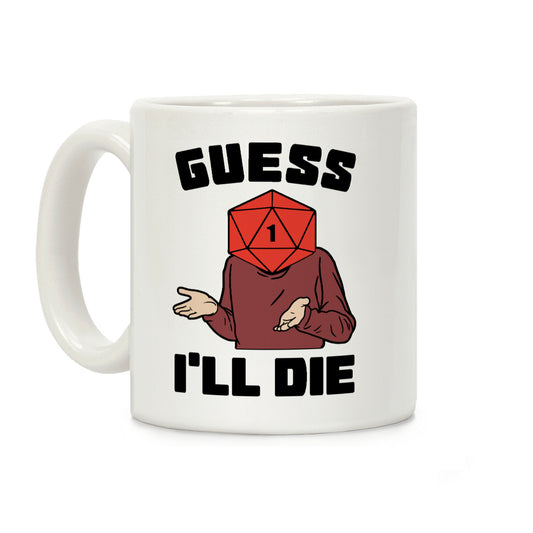 Guess I'll Die d20 Coffee Mug