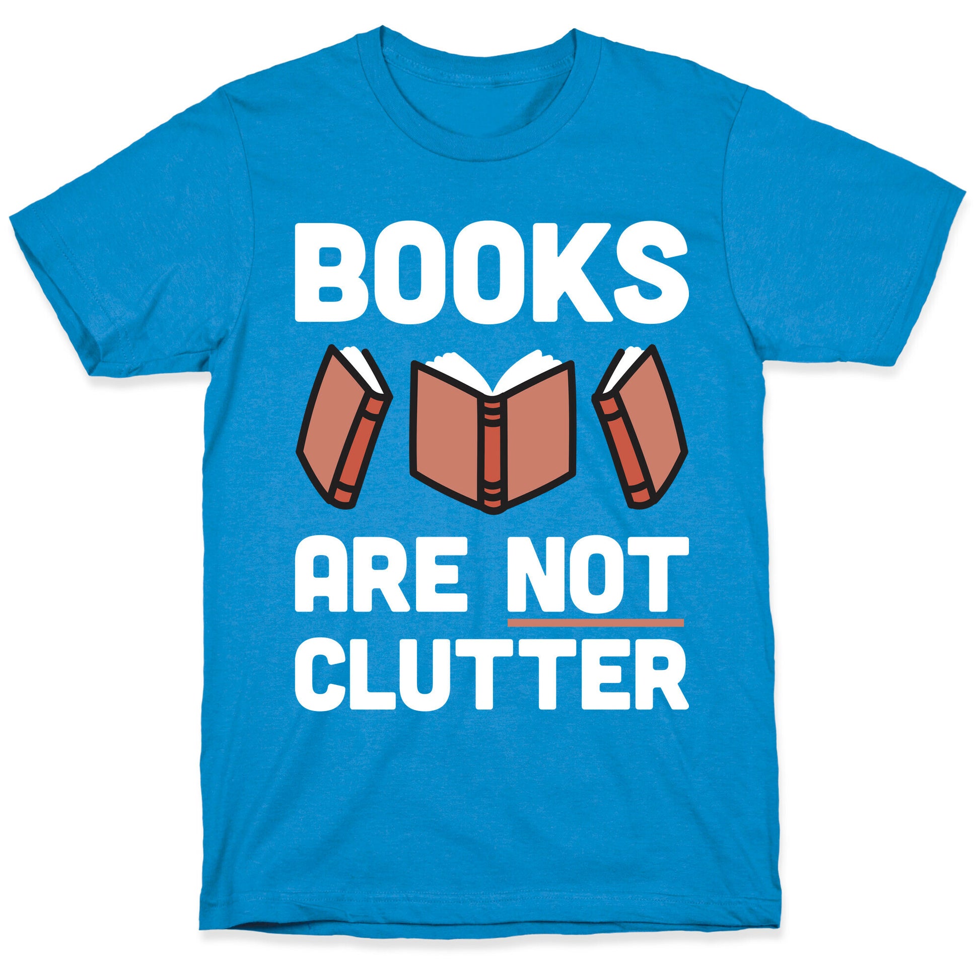 Books Are Not Clutter T-Shirt