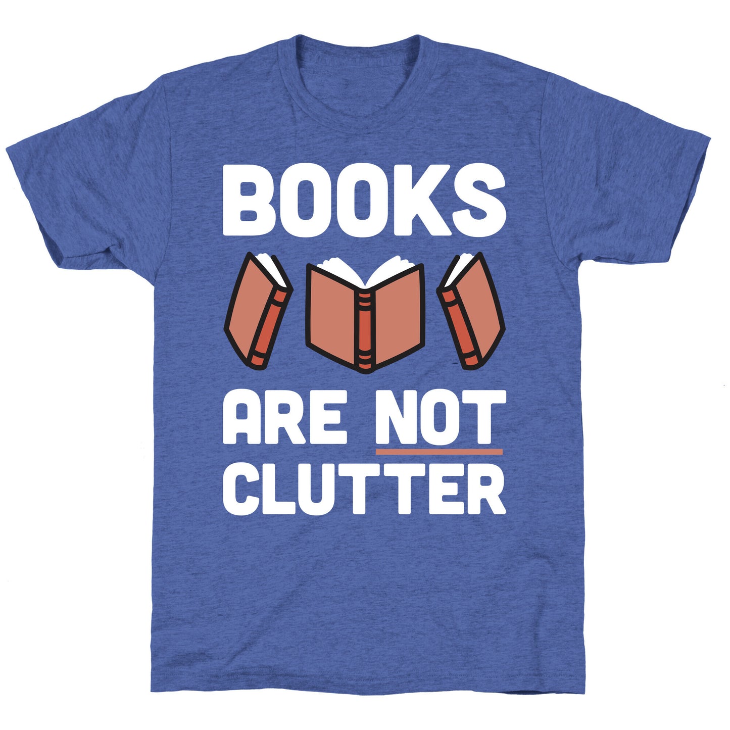 Books Are Not Clutter Unisex Triblend Tee