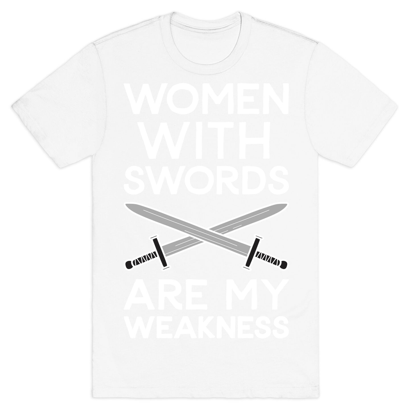 Women With Swords Are My Weakness T-Shirt