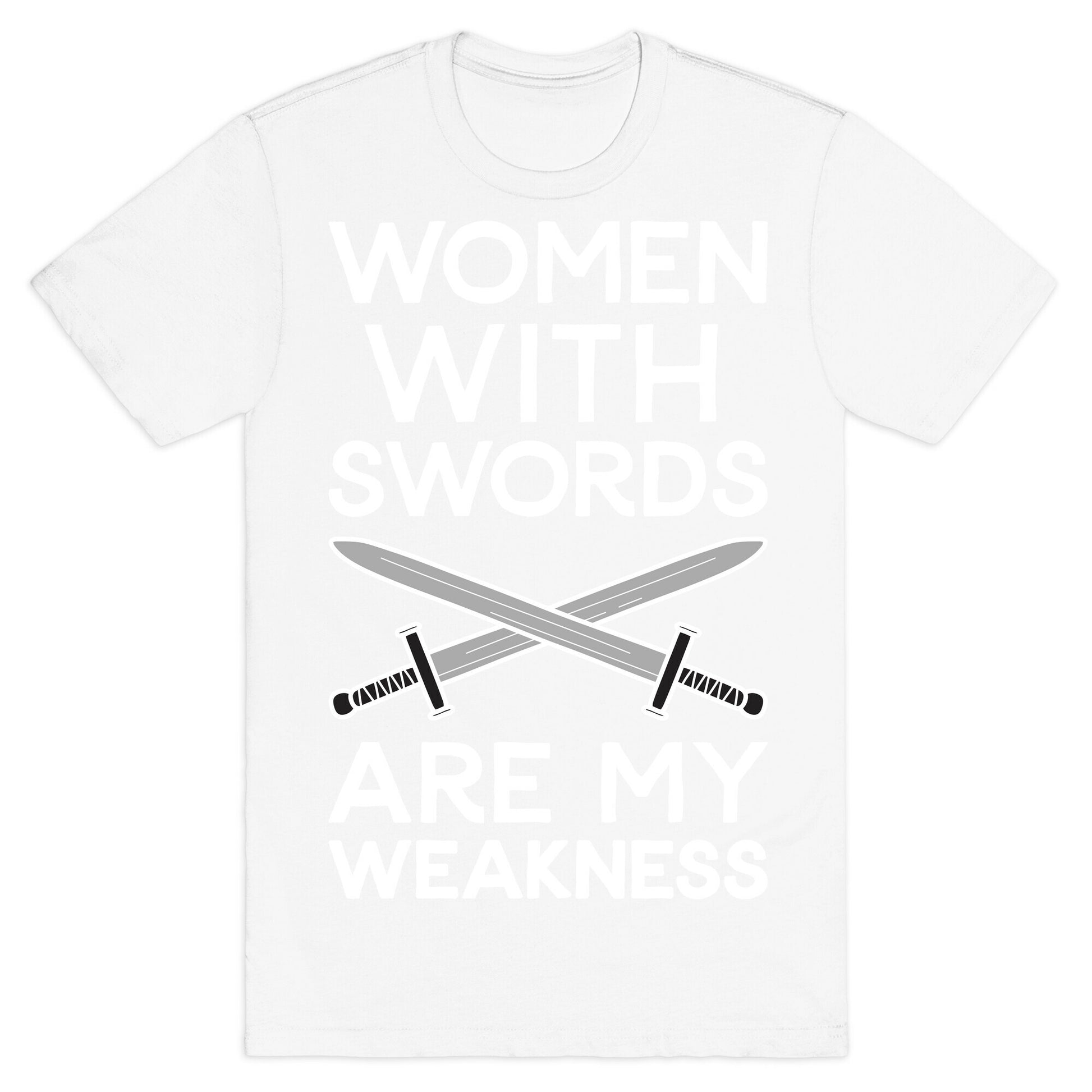 Women With Swords Are My Weakness T-Shirt