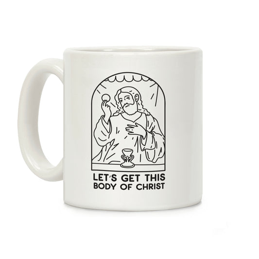 Let's Get This Body of Christ Coffee Mug