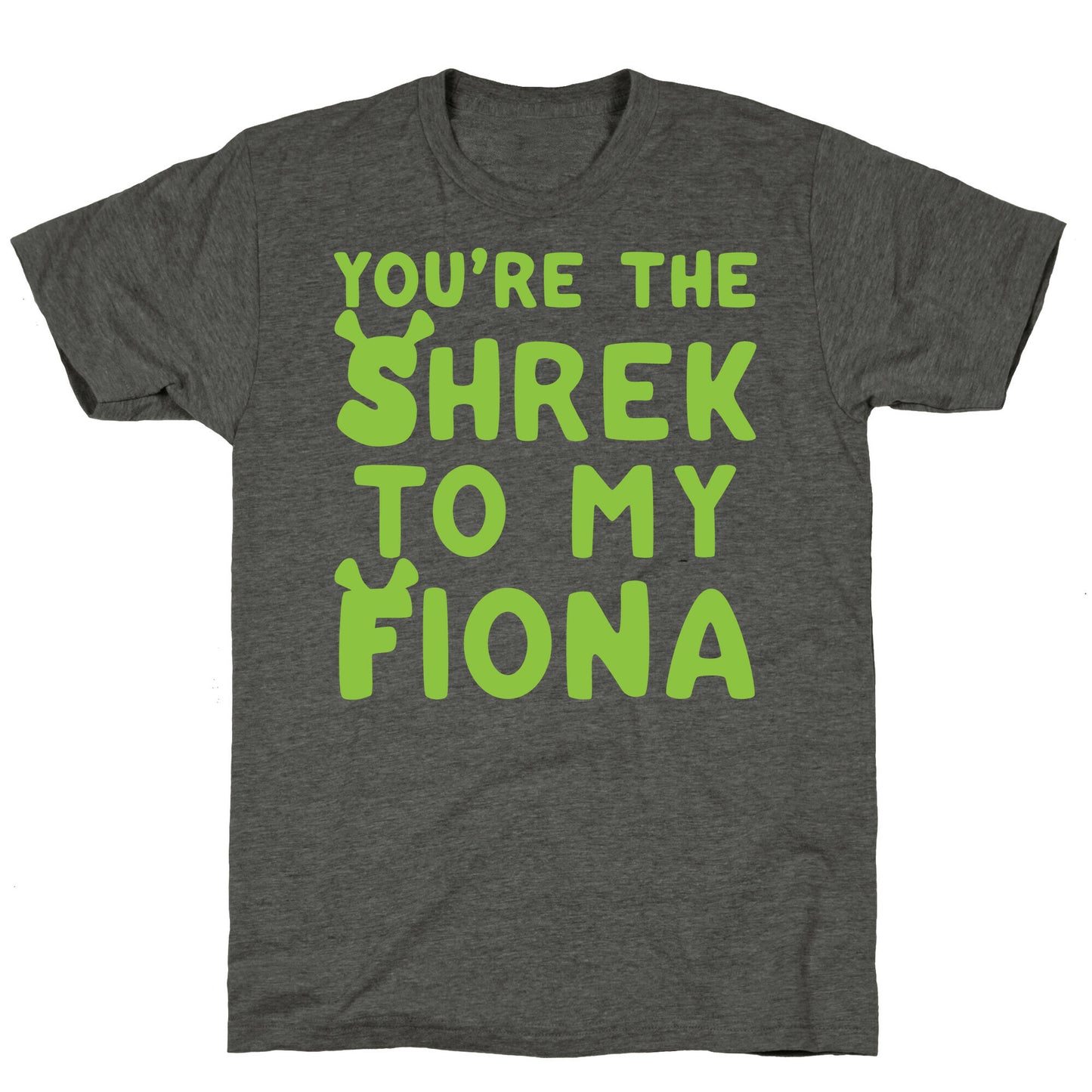 You're The Shrek To My Fiona Parody White Print Unisex Triblend Tee