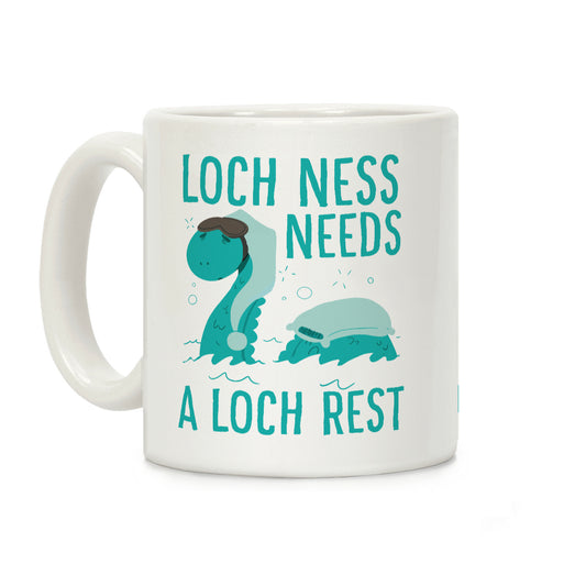 Loch Ness Needs A Loch Rest Coffee Mug