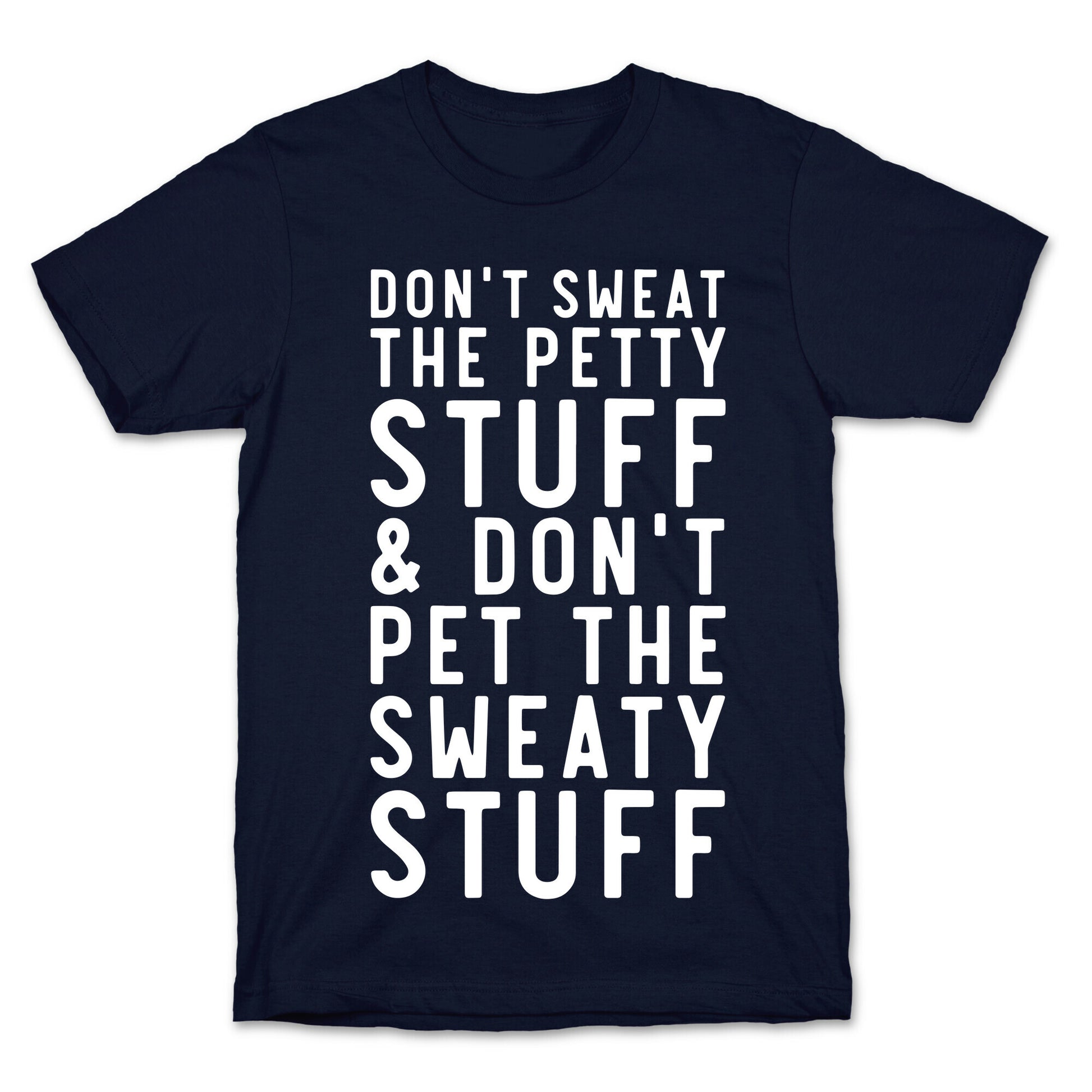 Don't Sweat The Petty Stuff and Don't Pet the Sweaty Stuff T-Shirt