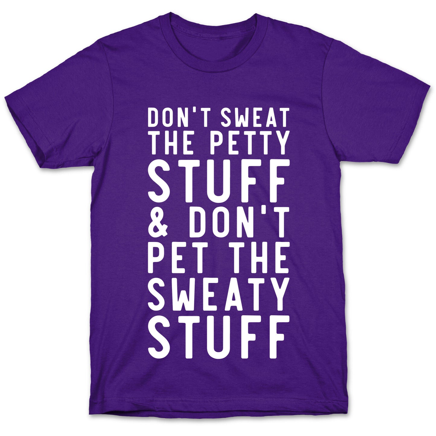 Don't Sweat The Petty Stuff and Don't Pet the Sweaty Stuff T-Shirt