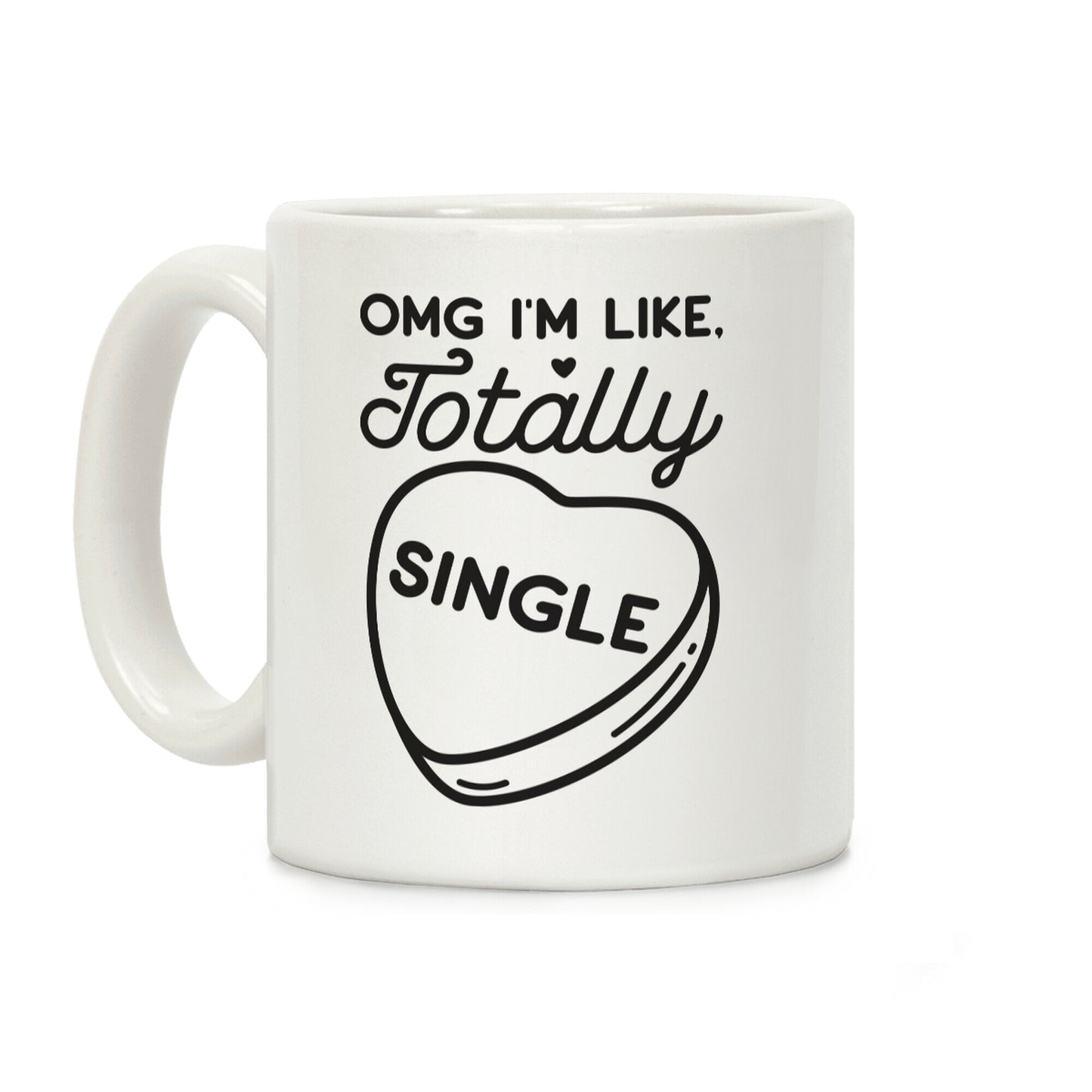 Omg I'm Like Totally Single Coffee Mug