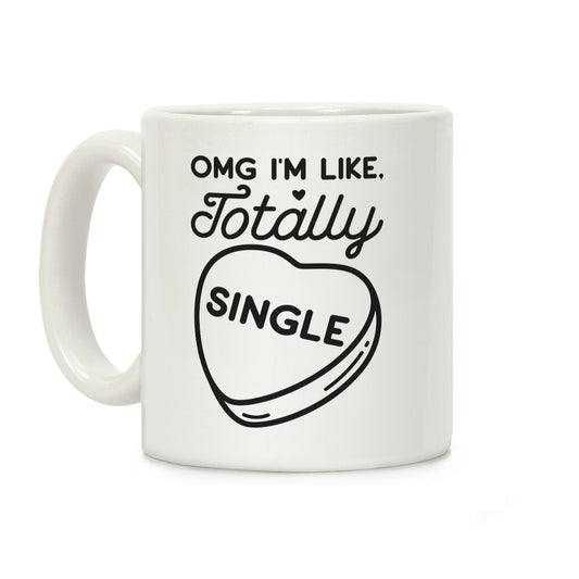 Omg I'm Like Totally Single Coffee Mug