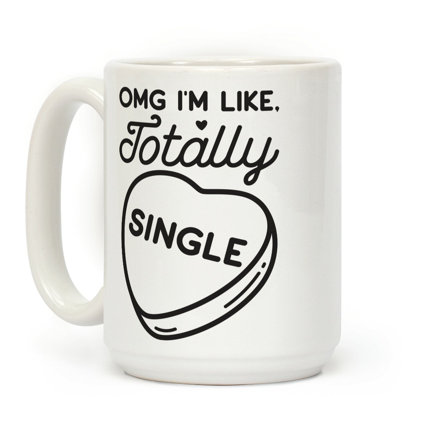Omg I'm Like Totally Single Coffee Mug