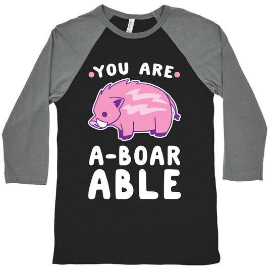 You are Aboarable Baseball Tee