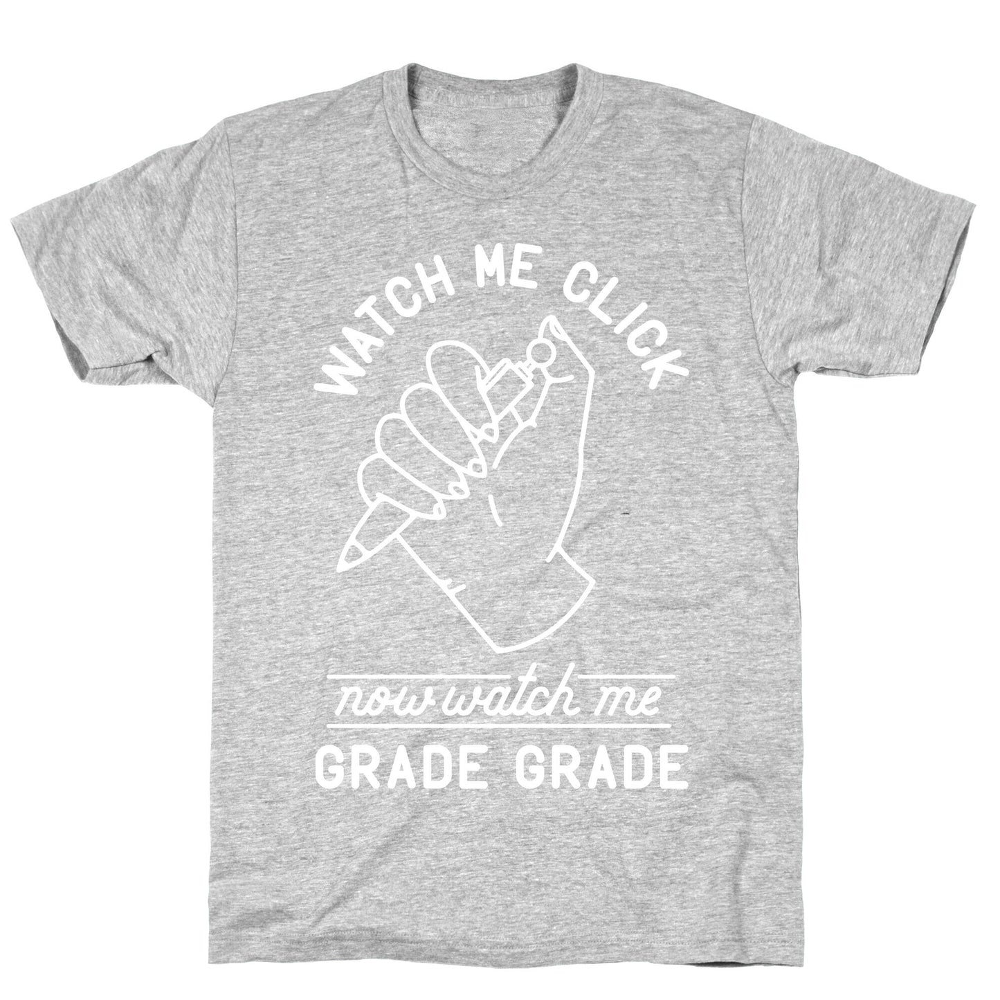 Watch Me Click Now Watch Me Grade Grade T-Shirt