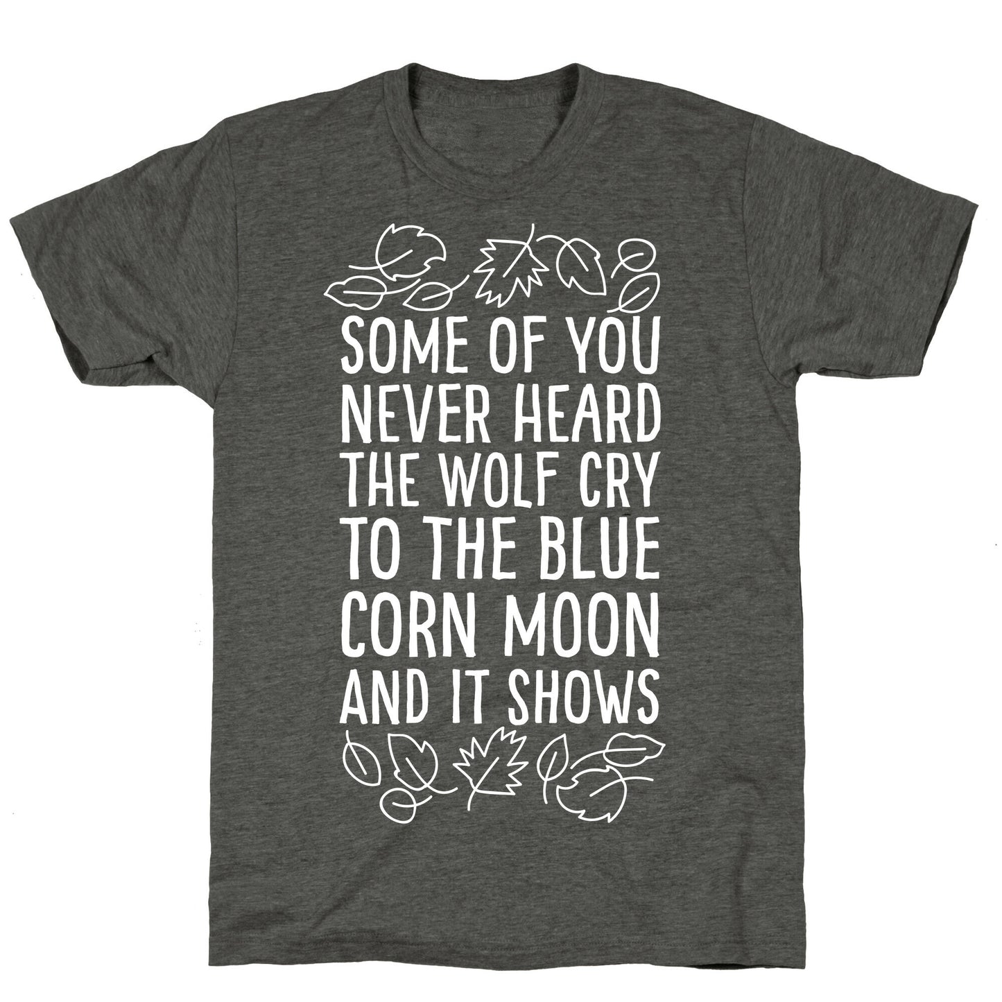Some of You Never Heard The Wolf Cry Unisex Triblend Tee