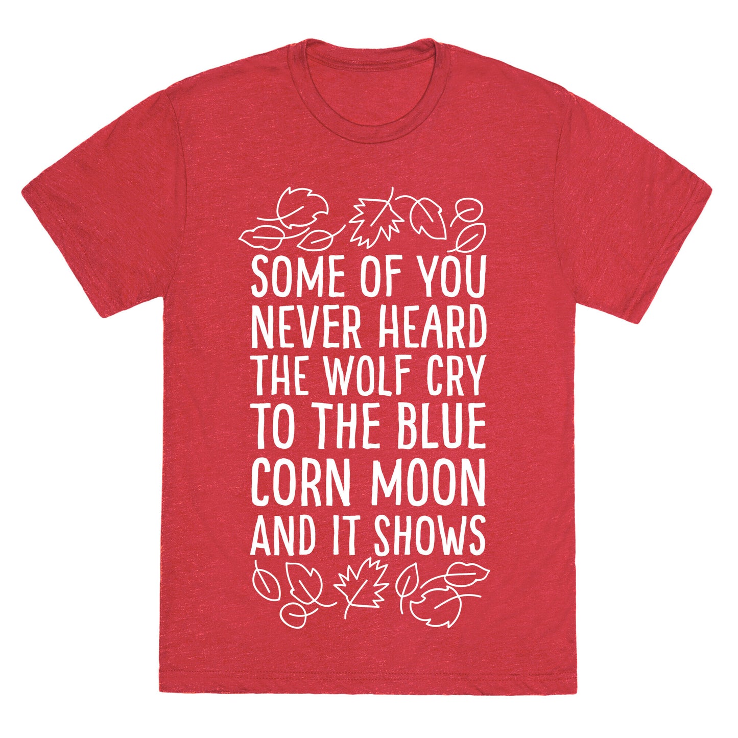 Some of You Never Heard The Wolf Cry Unisex Triblend Tee