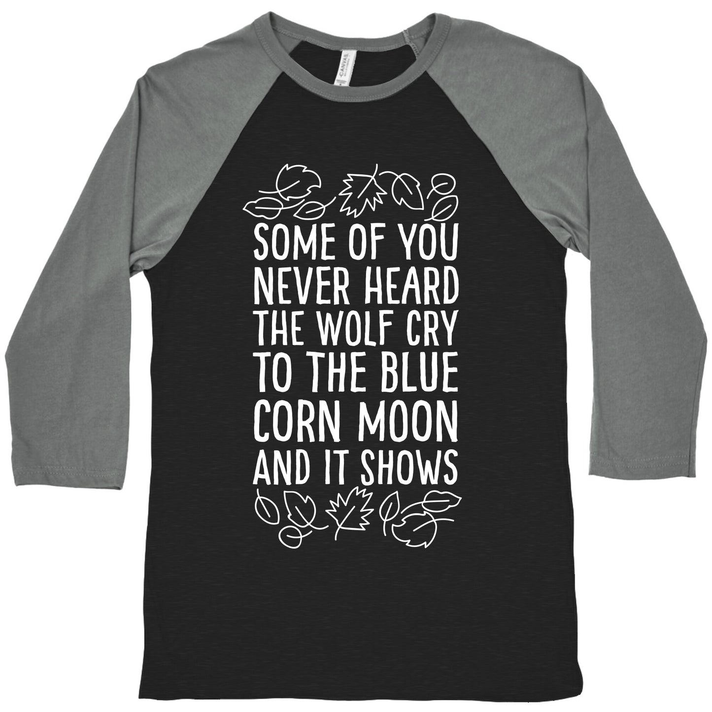 Some of You Never Heard The Wolf Cry Baseball Tee