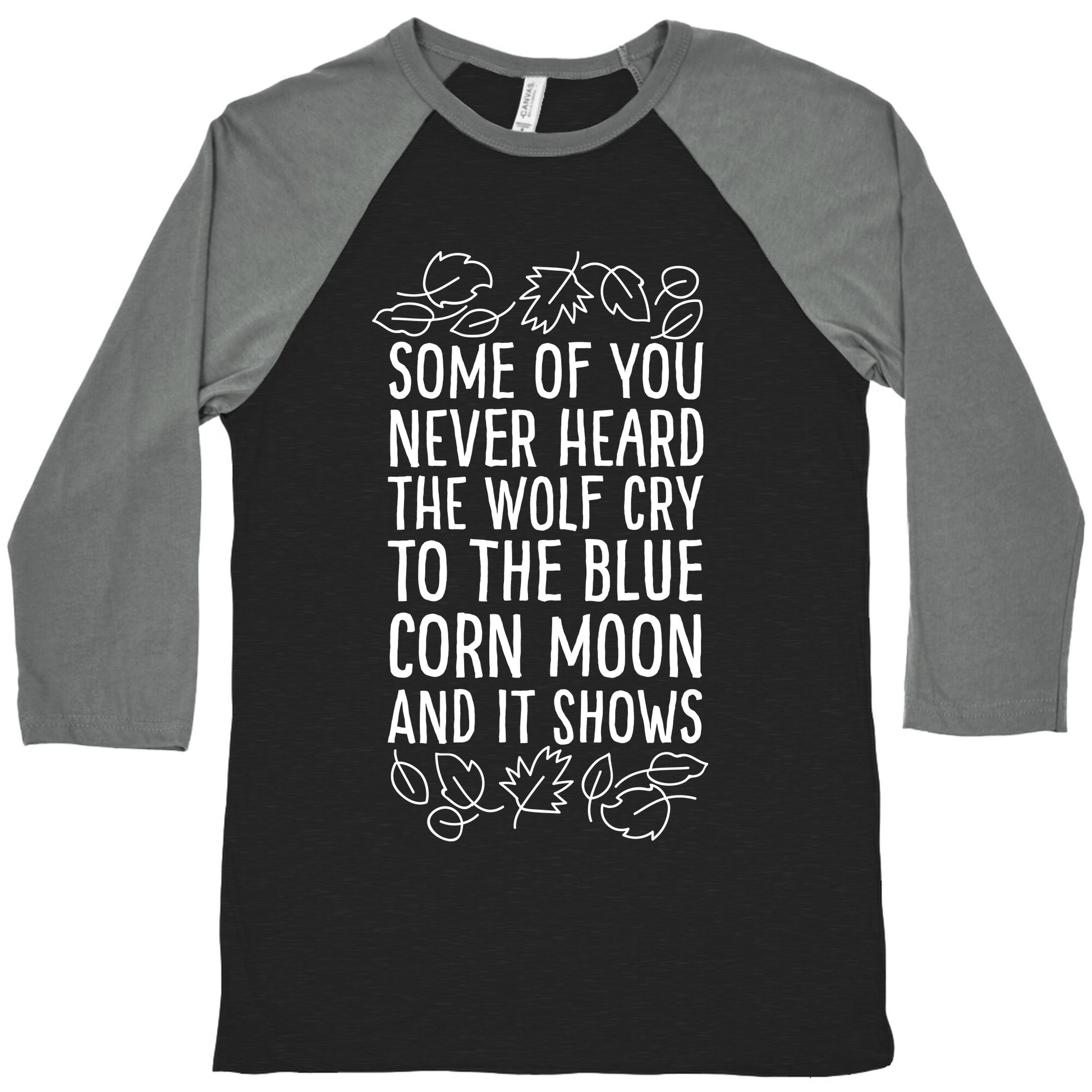 Some of You Never Heard The Wolf Cry Baseball Tee
