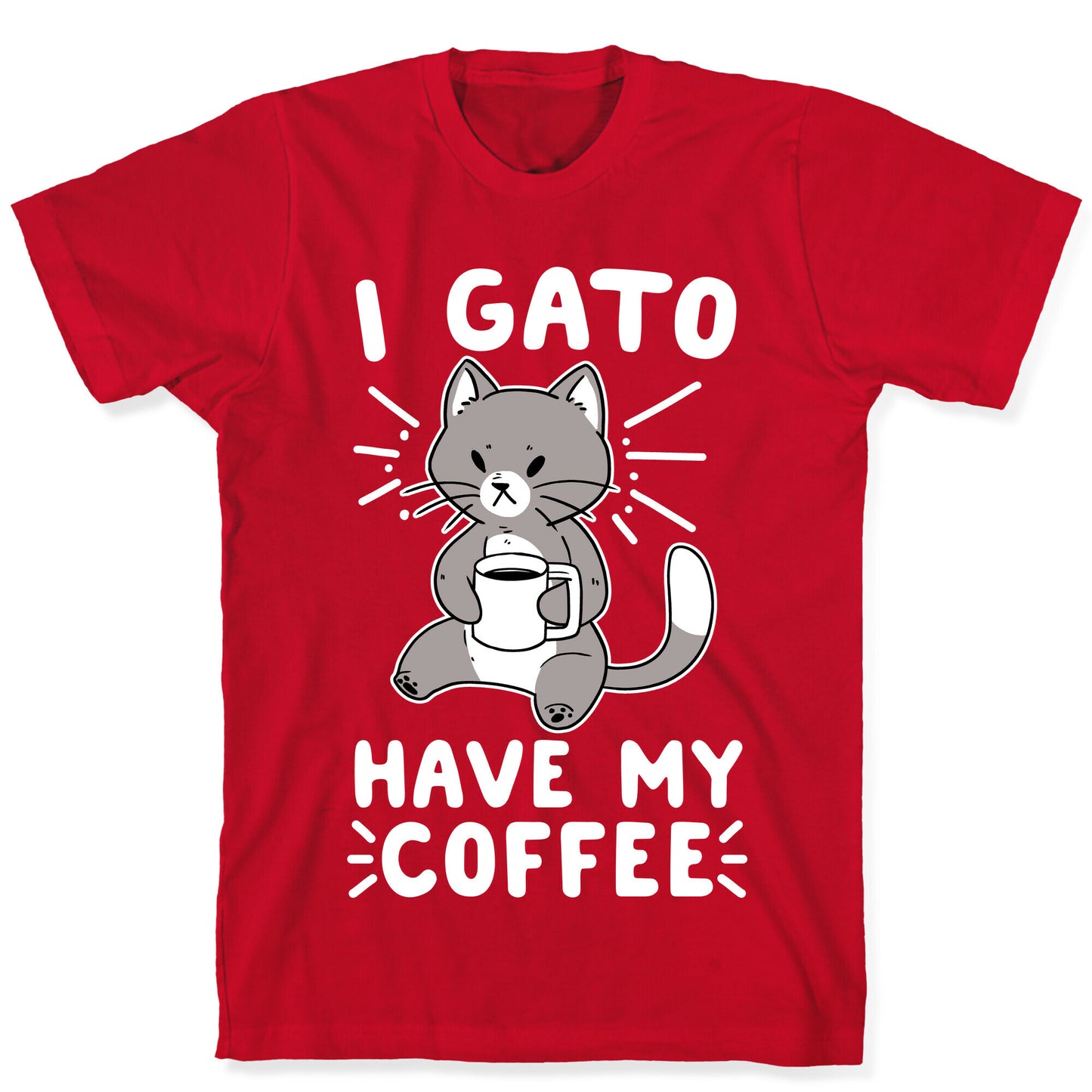 I Gato Have My Coffee T-Shirt