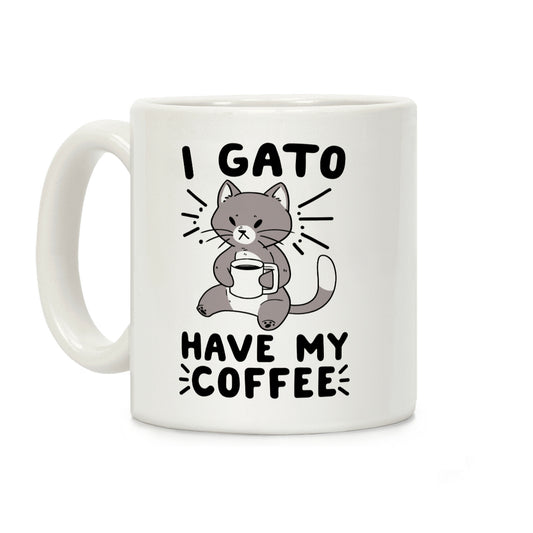 I Gato Have My Coffee Coffee Mug
