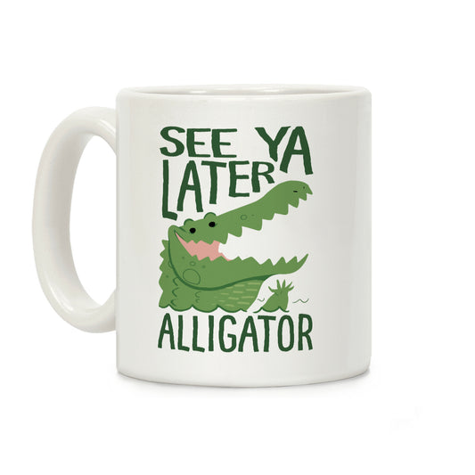 See Ya Later, Alligator! In A While, Crocodile! Coffee Mug