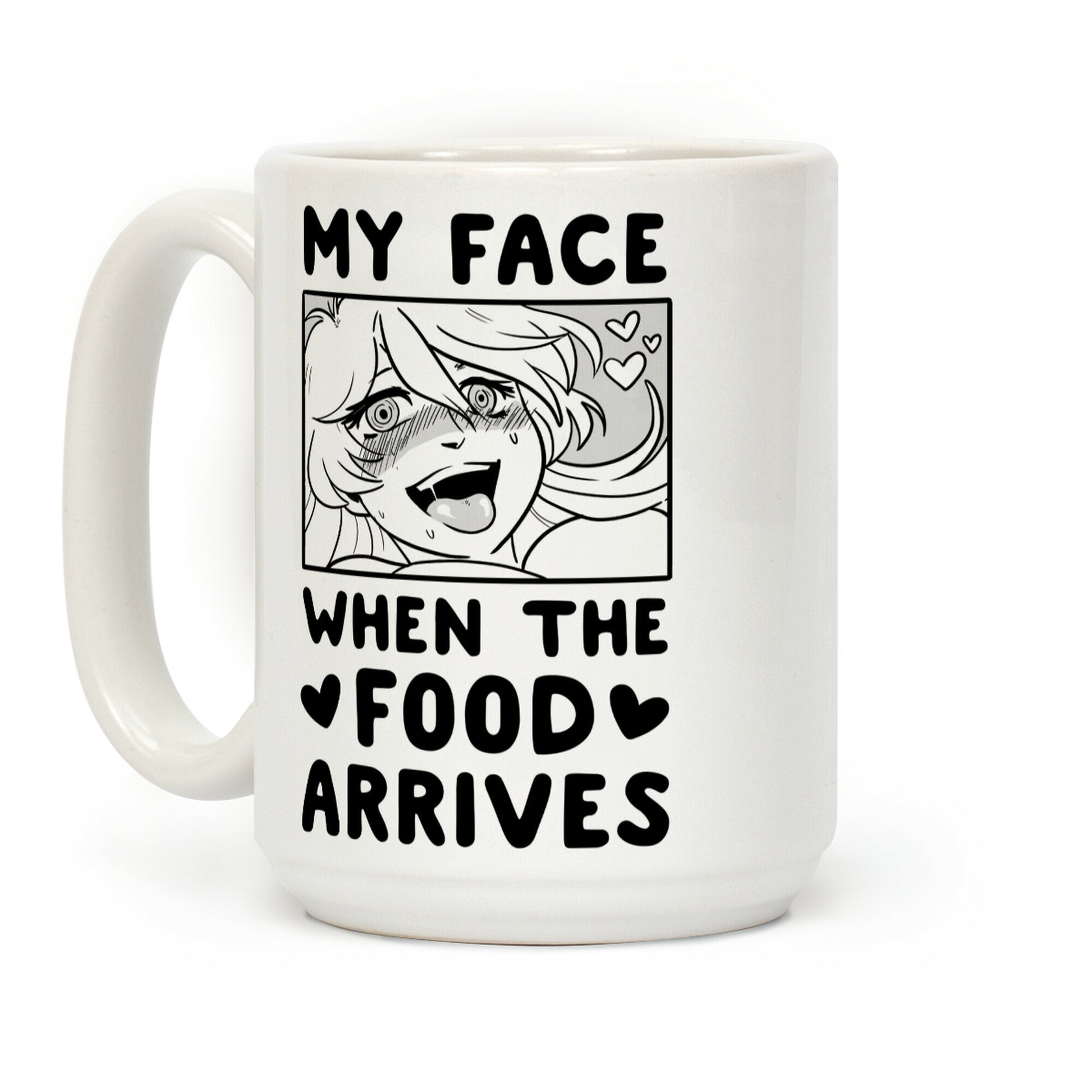 My Face When the Food Arrives Coffee Mug