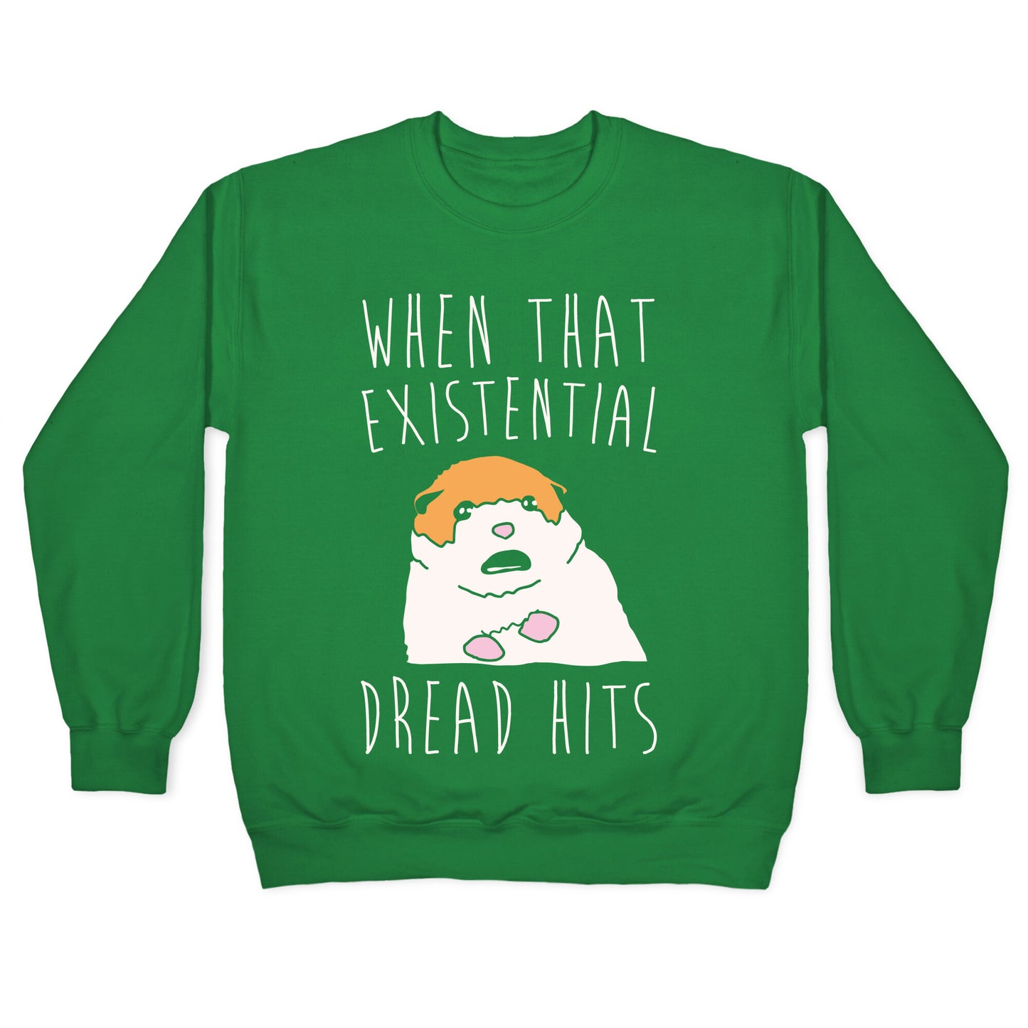 When That Existential Dread Hits Hamster Parody White Print Crewneck Sweatshirt