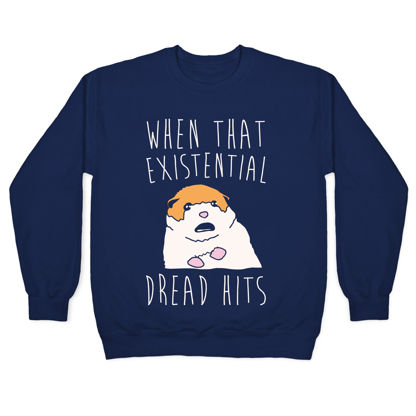 When That Existential Dread Hits Hamster Parody White Print Crewneck Sweatshirt