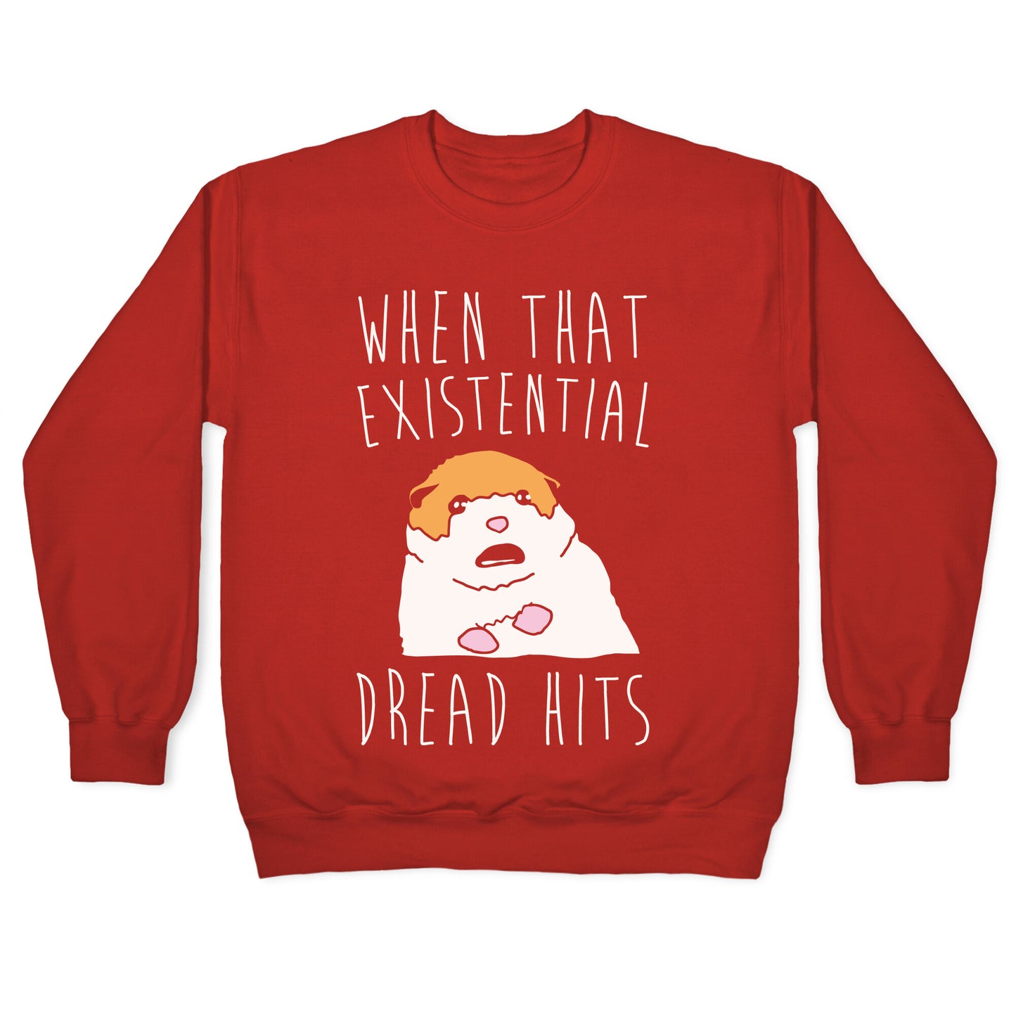 When That Existential Dread Hits Hamster Parody White Print Crewneck Sweatshirt