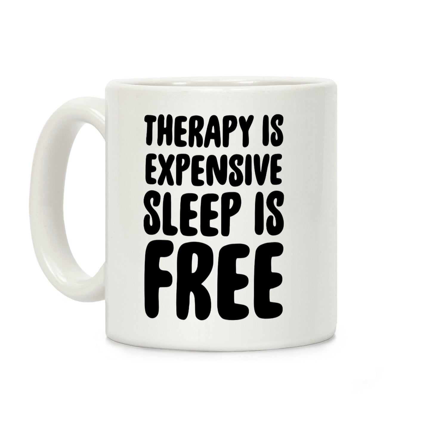 Therapy is Expensive - Sleep is Free Coffee Mug