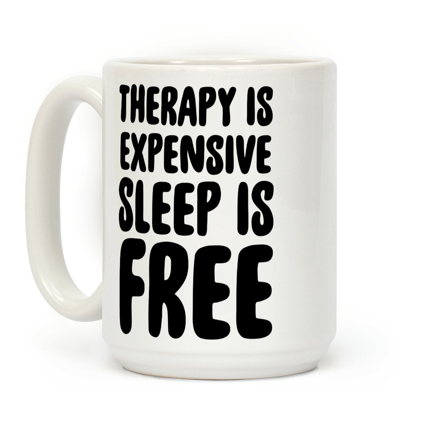 Therapy is Expensive - Sleep is Free Coffee Mug