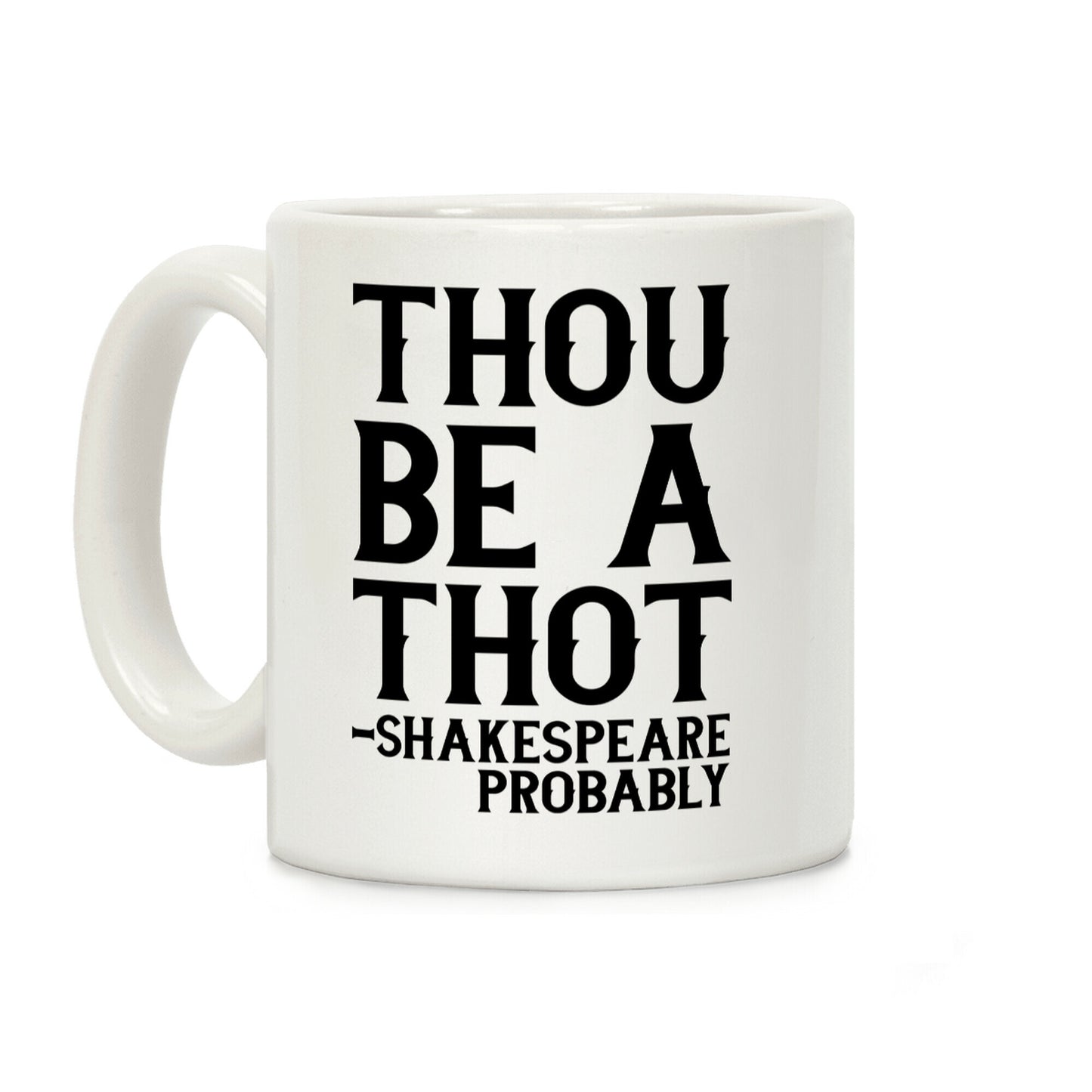Thou be a Thot - Shakespeare, probably Coffee Mug