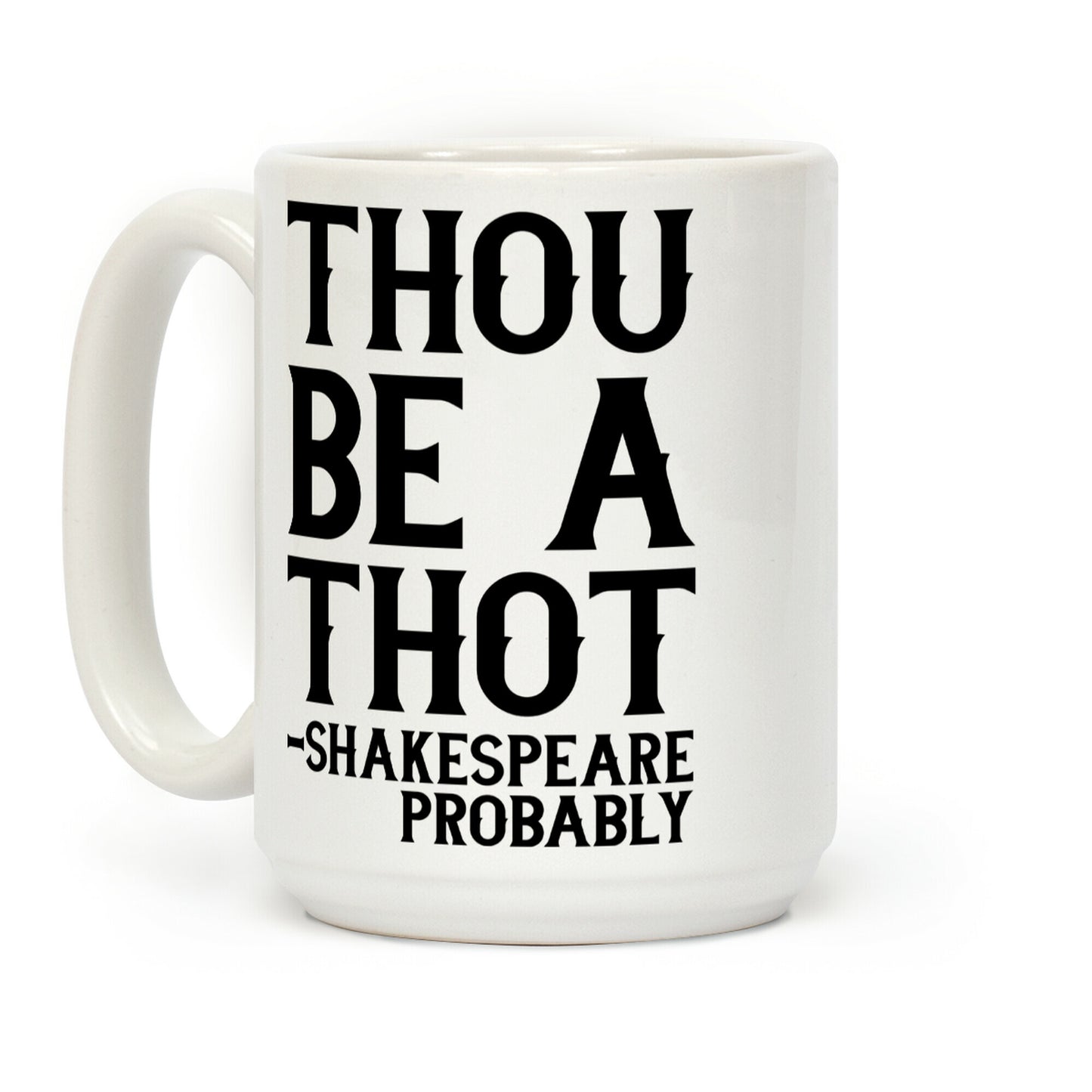 Thou be a Thot - Shakespeare, probably Coffee Mug