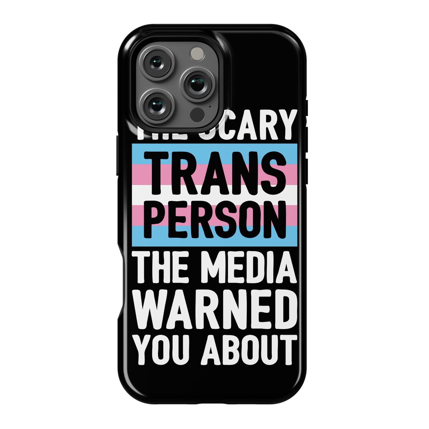 The Scary Trans Person The Media Warned You About Phone Case