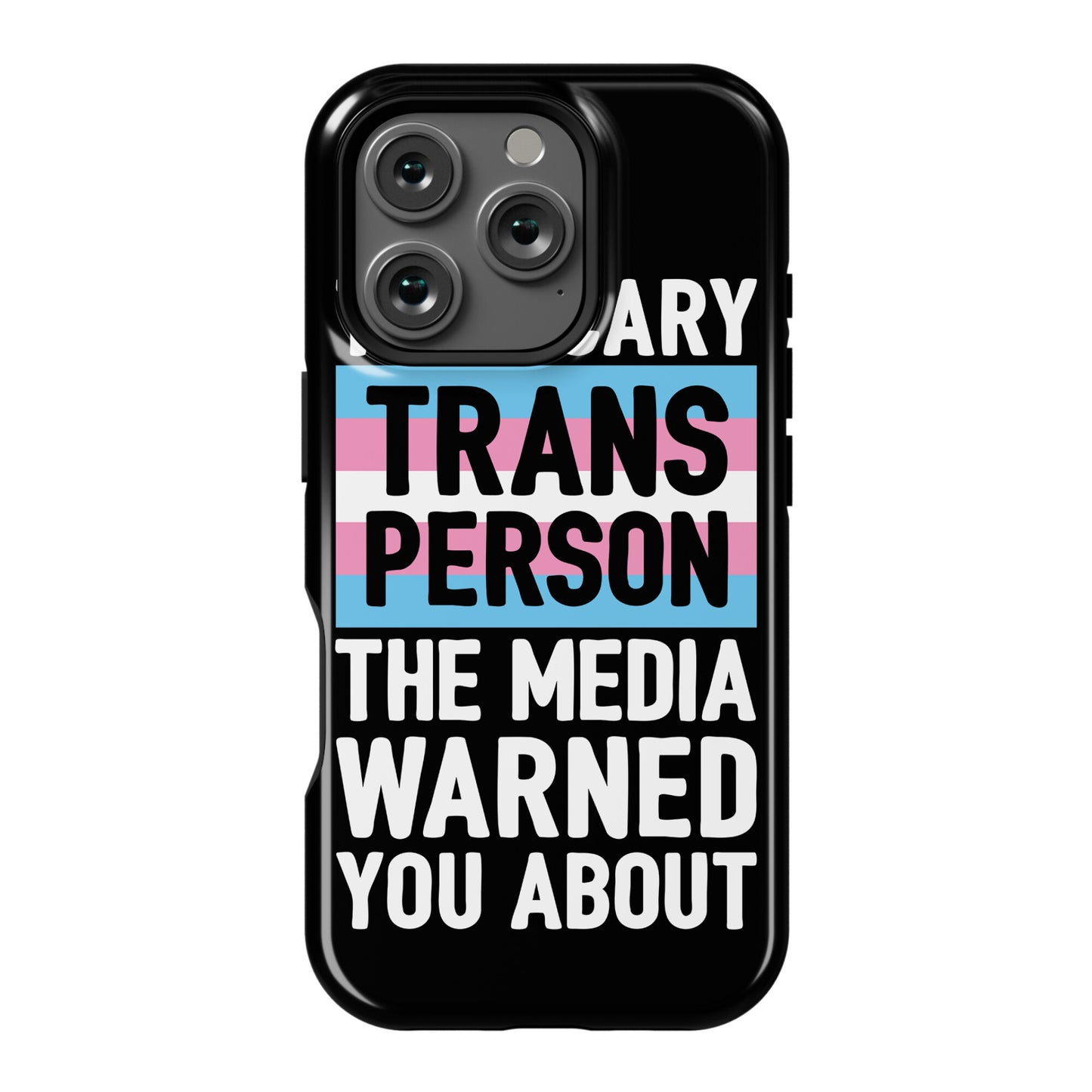 The Scary Trans Person The Media Warned You About Phone Case