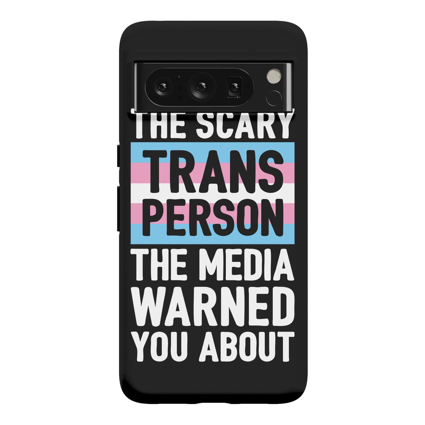 The Scary Trans Person The Media Warned You About Phone Case