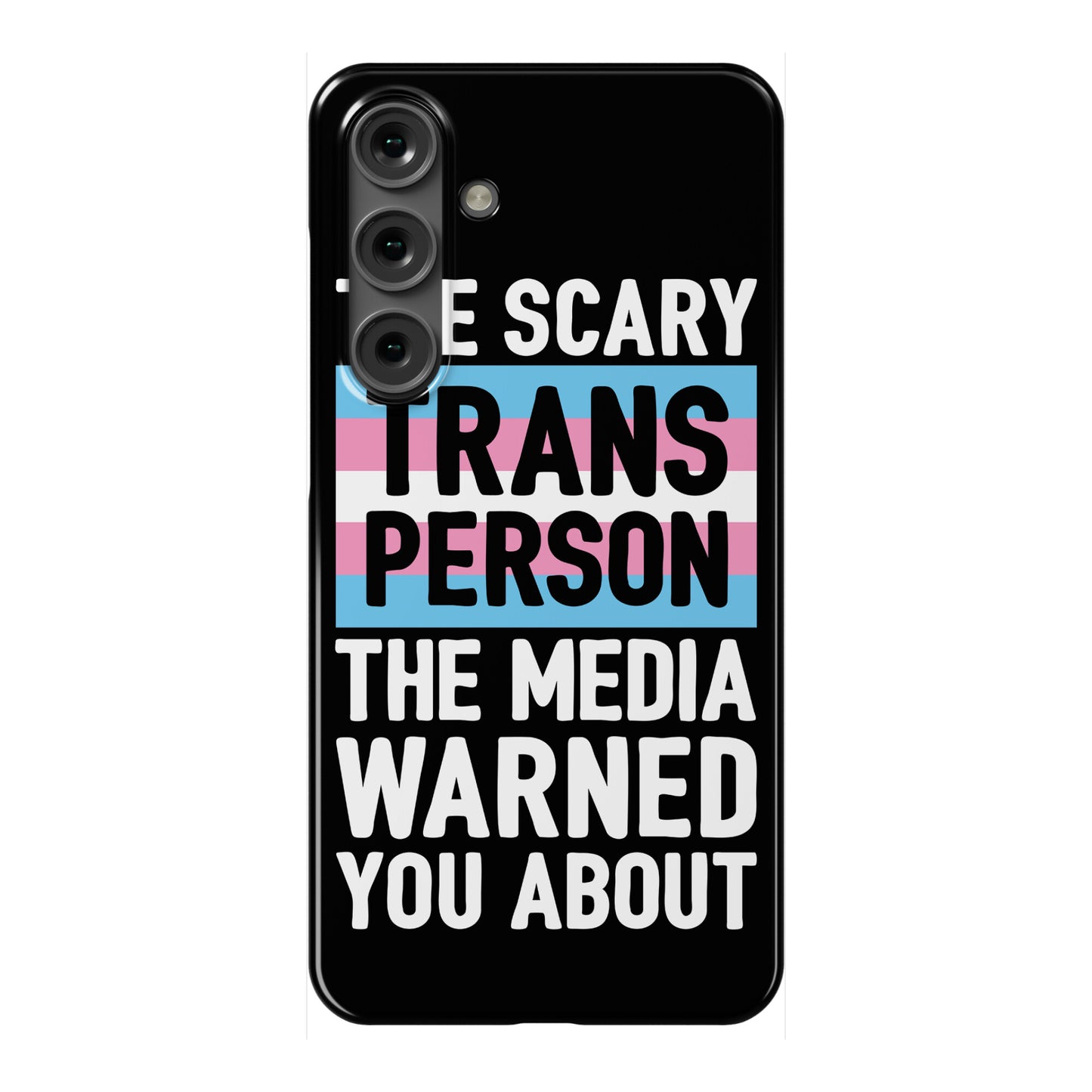 The Scary Trans Person The Media Warned You About Phone Case
