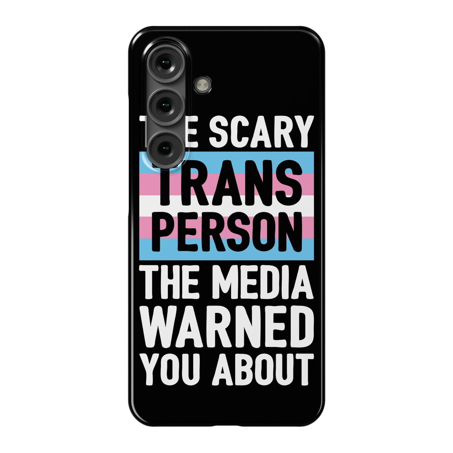 The Scary Trans Person The Media Warned You About Phone Case