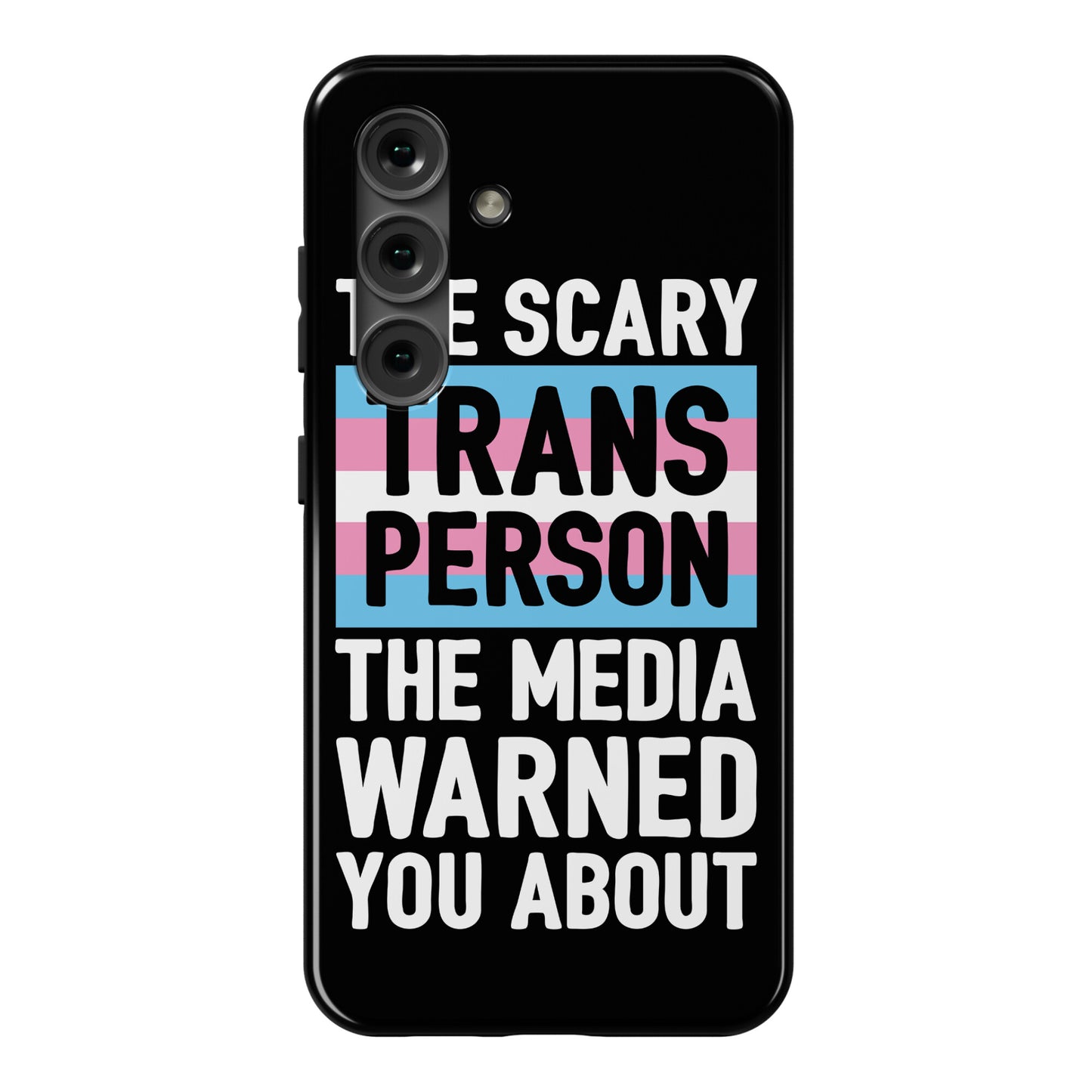 The Scary Trans Person The Media Warned You About Phone Case
