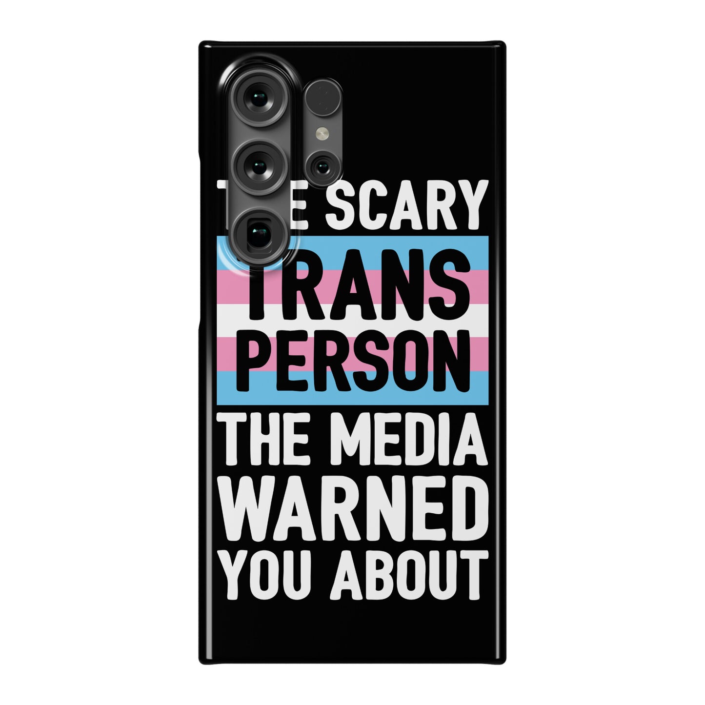 The Scary Trans Person The Media Warned You About Phone Case