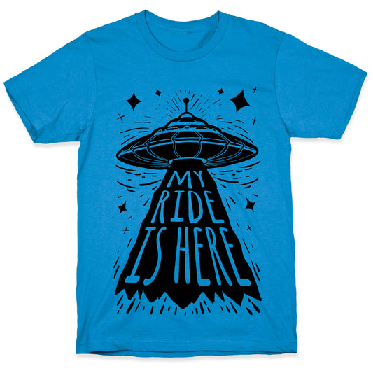 My ride Is Here T-Shirt