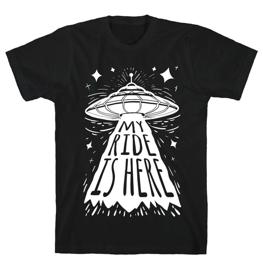 My ride Is Here T-Shirt