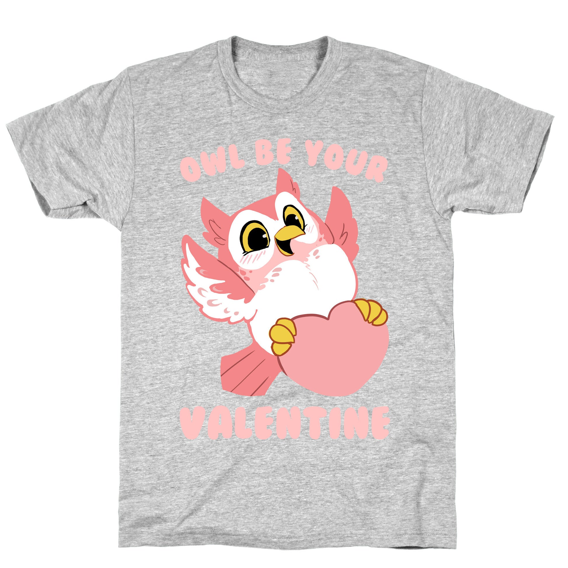 Owl Be Your Valentine! T-Shirt