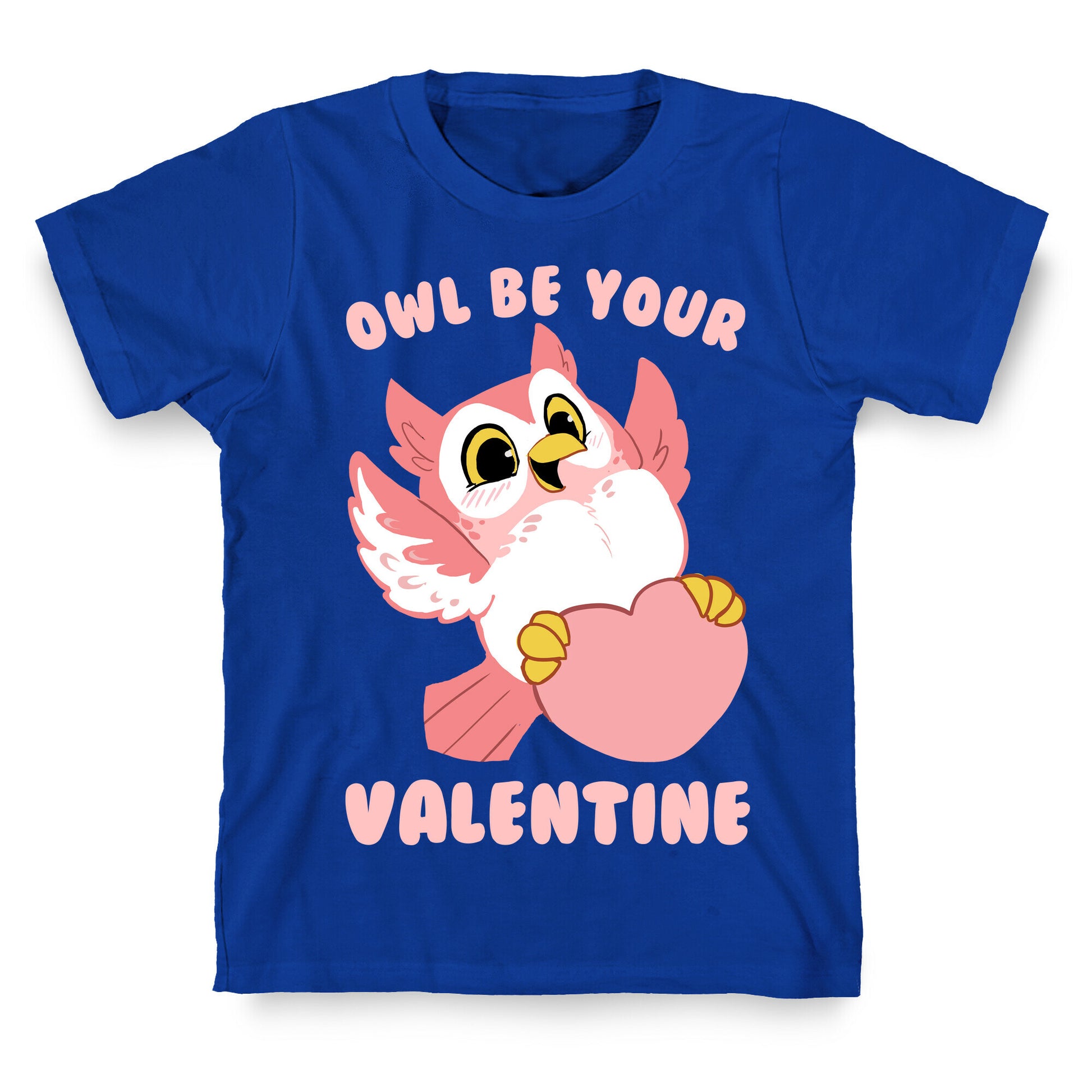 Owl Be Your Valentine! T-Shirt