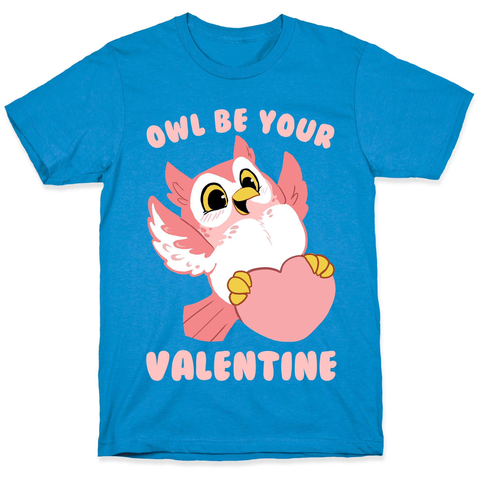 Owl Be Your Valentine! T-Shirt