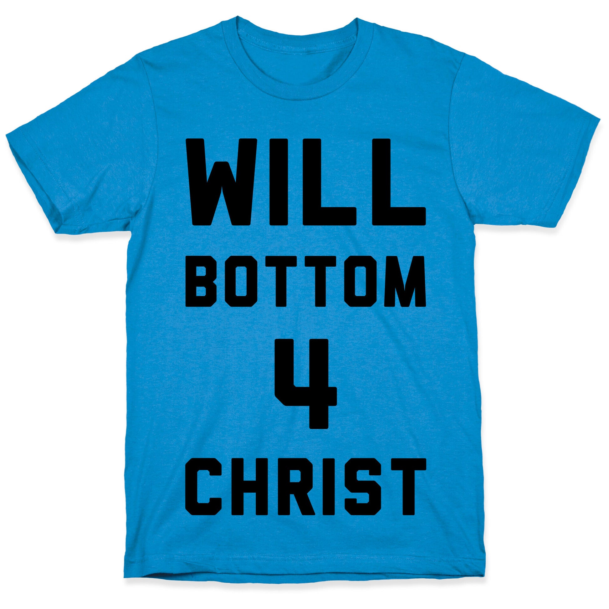 Will Bottom 4 Christ T-Shirt