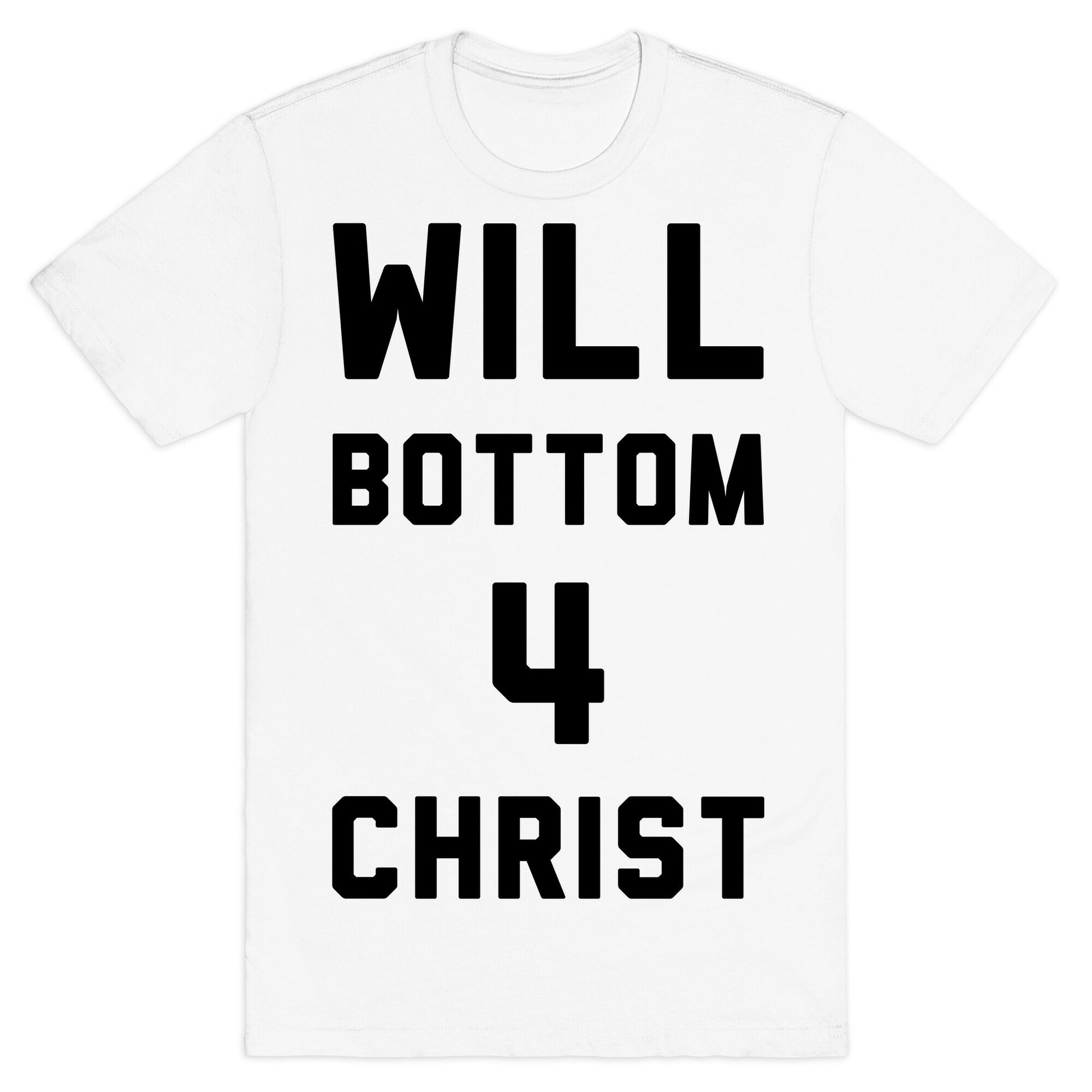 Will Bottom 4 Christ T-Shirt
