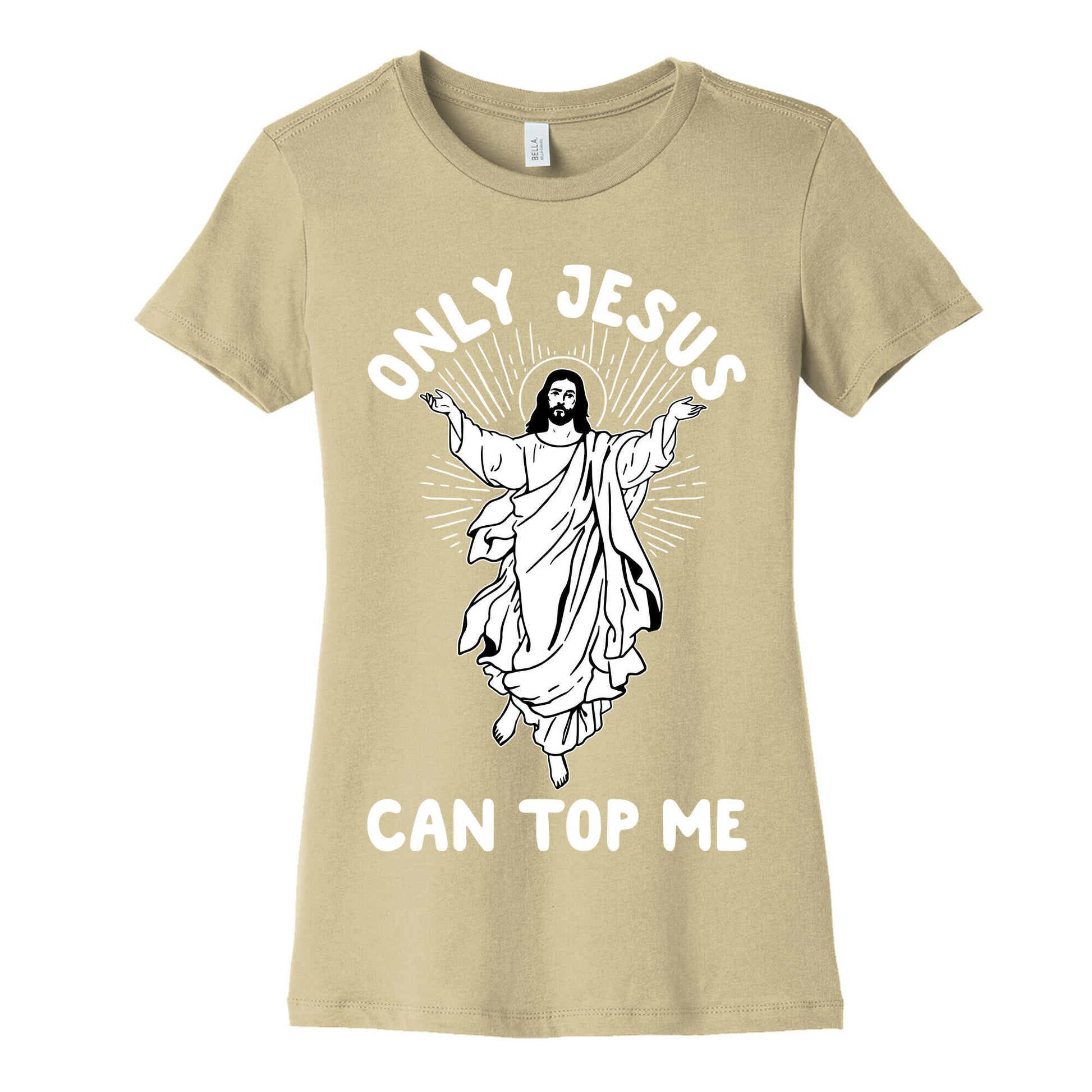 Only Jesus Can Top Me Women's Cotton Tee