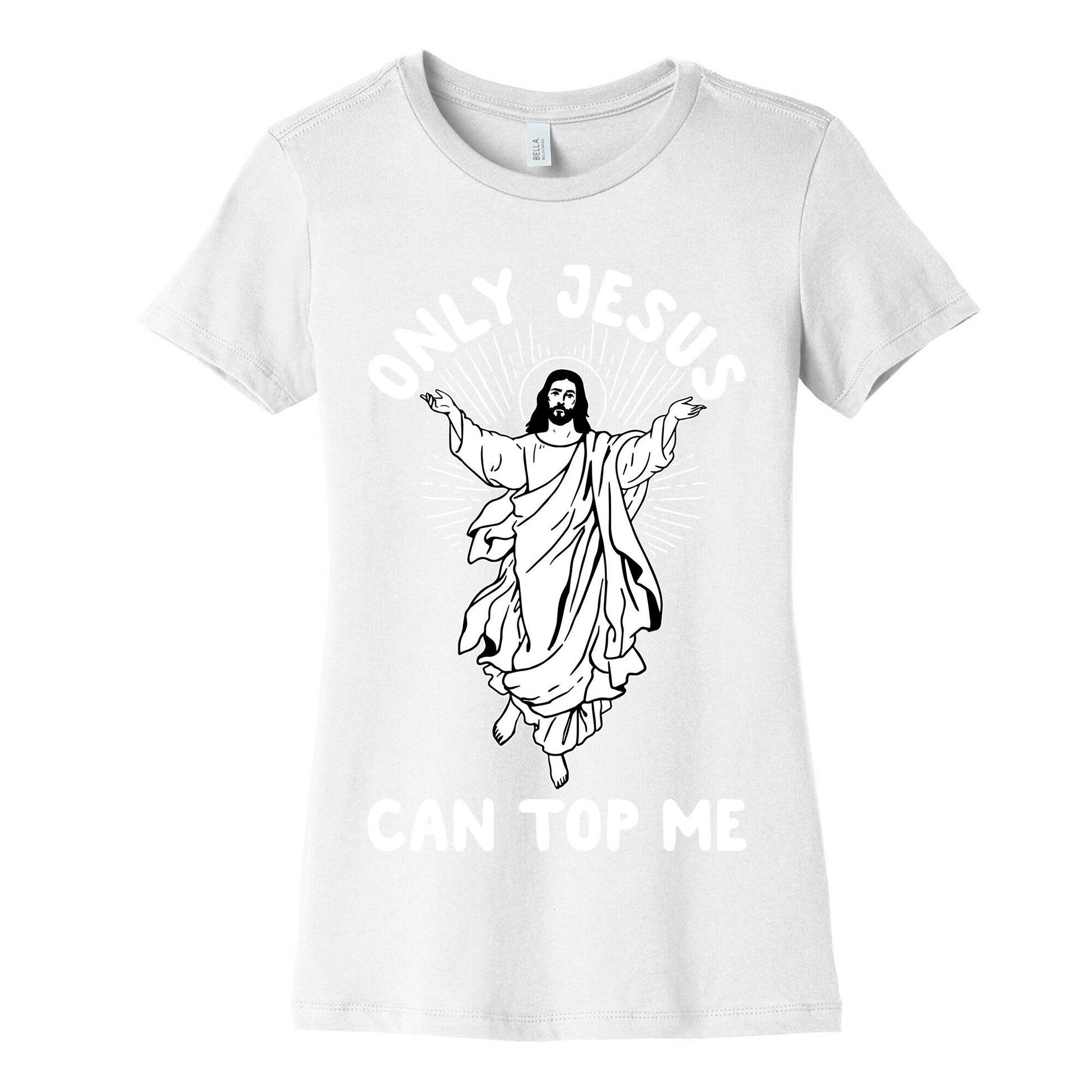 Only Jesus Can Top Me Women's Cotton Tee
